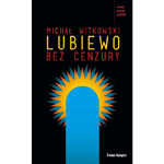 Fragment powieści „Lubiewo bez cenzury” Michała Witkowskiego