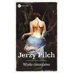 Fragment powieści „Wiele demonów” Jerzego Pilcha