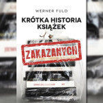 „Krótka historia książek zakazanych” Wernera Fulda 16 kwietnia w księgarniach pod patronatem Booklips.pl