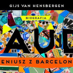 Nierozumiany geniusz architektury ? fragment biografii „Gaudi. Geniusz z Barcelony” Gijsa van Hensbergena
