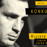 Wygraj egzemplarze biografii Jacka Kerouaca „Własnym głosem” [ZAKOŃCZONY]