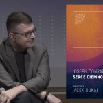 Jacek Dukaj spolszczył „Jądro ciemności” Josepha Conrada. Nowa wersja książki ukaże się 25 października!