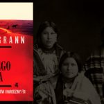 „Czas krwawego księżyca” Davida Granna – tajemnica zabójstw bogatych Indian w międzywojennej Ameryce