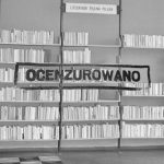 Trwają badania nad cenzurą literatury okresu PRL. Poznamy skalę deformacji, jaką w kulturze polskiej uczynił aparat prewencji i represji?