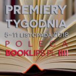 5-11 listopada 2018 ? najciekawsze premiery tygodnia poleca Booklips.pl