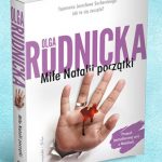 Zafałszowane i toksyczne relacje w PRL-u – recenzja książki „Miłe Natalii początki” Olga Rudnicka