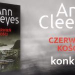 Wygraj egzemplarze „Czerwieni kości” Ann Cleeves! [ZAKOŃCZONY]