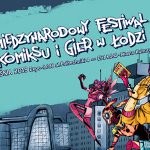 Jubileuszowy 30. Międzynarodowy Festiwal Komiksu i Gier w Łodzi zapowiedziany na koniec września