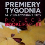 14-20 października 2019 ? najciekawsze premiery tygodnia poleca Booklips.pl