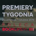 25 listopada-1 grudnia 2019 ? najciekawsze premiery tygodnia poleca Booklips.pl