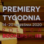 14-20 września 2020 – najciekawsze premiery tygodnia poleca Booklips.pl
