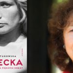 Kładka między młodymi ludźmi a Agnieszką – wywiad z Zofią Turowską, autorką biografii „Osiecka. Nikomu nie żal pięknych kobiet”