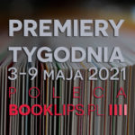 3-9 maja 2021 – najciekawsze premiery tygodnia poleca Booklips.pl