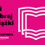 W pierwszy weekend czerwca w Warszawie odbędą się Dni Dobrej Książki