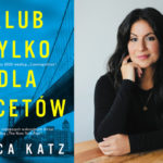 Pierwszy dzień w pracy. Przeczytaj fragment powieści „Klub tylko dla facetów” Eriki Katz