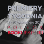 13-19 września 2021 – najciekawsze premiery tygodnia poleca Booklips.pl