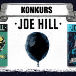 Wygraj pakiety dwóch książek Joego Hilla w nowym wydaniu [ZAKOŃCZONY]