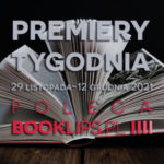 29 listopada-12 grudnia 2021 – najciekawsze premiery dwóch tygodni poleca Booklips.pl