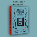 Nowa seria Marginesy Klasycznie. Jako pierwszy tytuł ukazują się „Sklepy cynamonowe” Brunona Schulza. Co jeszcze przeczytamy w tym roku?