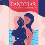 Poruszająca historia pięciu lesbijek na tle urugwajskiej dyktatury wojskowej. Przeczytaj fragment powieści „Cantoras” Caroliny de Robertis