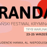 „Tryb warunkowy” hasłem ósmej edycji Poznańskiego Festiwalu Kryminału Granda. Poznajcie szczegóły programu