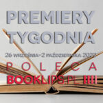 26 września-2 października 2022 – najciekawsze premiery tygodnia poleca Booklips.pl