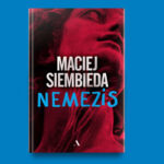 Bruno Janoschek w akcji! Przeczytaj fragment nowej powieści Macieja Siembiedy zatytułowanej „Nemezis”