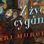 Wygraj egzemplarze książki „Z życia cyganerii” Henriego Murgera [ZAKOŃCZONY]