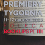11-17 grudnia 2023 – najciekawsze premiery tygodnia poleca Booklips.pl
