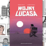Kulisy powstania popkulturowego fenomenu – recenzja komiksu „Wojny Lucasa” Laurenta Hopmana i Renauda Roche’a