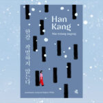 Nowa powieść laureatki Międzynarodowego Bookera. Przeczytaj fragment „Nie mówię żegnaj” Han Kang