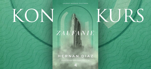 Wygraj egzemplarze powieści „Zaufanie” Hernana Diaza