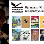 Poznaliśmy nominowanych do Nagrody im. Ryszarda Kapuścińskiego za najlepszy reportaż 2023 roku. Po raz pierwszy na liście znalazł się komiks