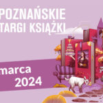 W piątek rozpoczynają się Poznańskie Targi Książki 2024