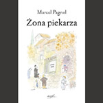 Wybaczenie po prowansalsku – recenzja książki „Żona piekarza” Marcela Pagnola