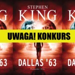 Wygraj „Dallas 63” Stephena Kinga [ZAKOŃCZONY]