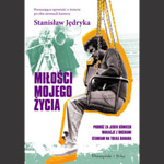 Fragment książki „Miłości mojego życia” Stanisława Jędryki
