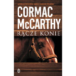 Percepcja westernu idzie drogą inercji? – recenzja książki „Rącze konie” Cormaca McCarthy’ego