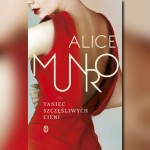 Debiutancka książka Alice Munro od stycznia w księgarniach