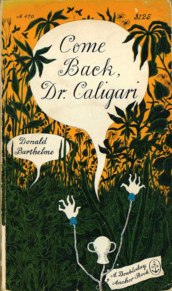 Donald Barthelme "Come back Dr. Caligari"