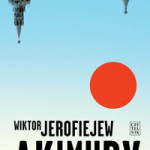 Fragment powieści „Akimudy” Wiktora Jerofiejewa