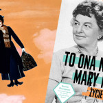 Biografia Pameli Travers, autorki cyklu powieści o Mary Poppins, już od dziś w księgarniach pod patronatem Booklips.pl