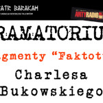 Fragmenty „Faktotum” Bukowskiego na scenie krakowskiego Teatru Barakah
