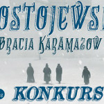 Wygraj egzemplarze „Braci Karamazow” Fiodora Dostojewskiego! [ZAKOŃCZONY]