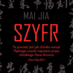 Fragment „Szyfru” Mai Jia, szpiegowskiego thrillera z magicznymi cechami chińskich baśni