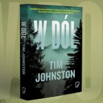 Przeczytaj fragment thrillera „W dół” Tima Johnstona