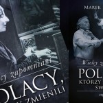 Wielcy Polacy, o których istnieniu mogłeś nie wiedzieć, w nowej książce Marka Boruckiego