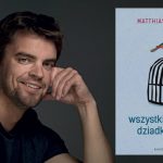 Matthias Nawrat przyjedzie w czerwcu do Polski promować najnowszą powieść „Wszystkie śmierci dziadka Jurka”