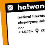 Zapraszamy do Krakowa na Międzynarodowy Festiwal Literacki Ha!wangarda 2016