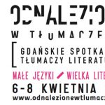 3. edycja Gdańskich Spotkań Tłumaczy Literatury „Odnalezione w tłumaczeniu” już w kwietniu